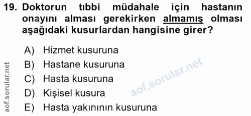 19. soru: Doktorun tıbbi müdahale için hastanın onayını alması gerekirken almamış olması aşağıdaki kusurlardan hangisine girer?…