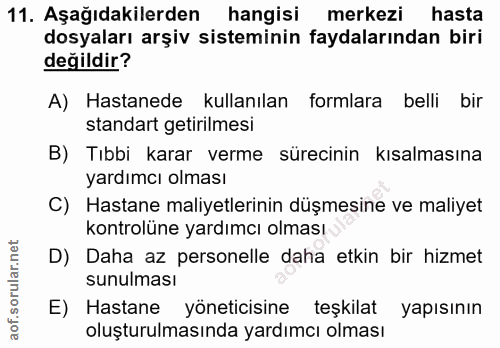 11. soru: Aşağıdakilerden hangisi merkezi hasta dosyaları arşiv sisteminin faydalarından biri değildir? A) Hastanede kullanılan…