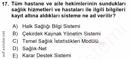 17. soru: Tüm hastane ve aile hekimlerinin sundukları sağlık hizmetleri ve hastaları ile ilgili bilgileri kayıt altına aldıklar…