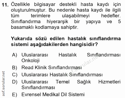 11. soru: Özellikle bilgisayar destekli hasta kaydı için oluşturulmuştur. Bu nedenle hasta kaydı ile ilgili tum terimlere ulaşa…