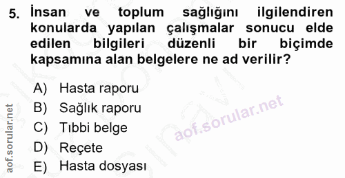 5. soru: Insan ve toplum sağlığını ilgilendiren konularda yapılan çalışmalar sonucu elde edilen bilgileri düzenli bir biçimde…