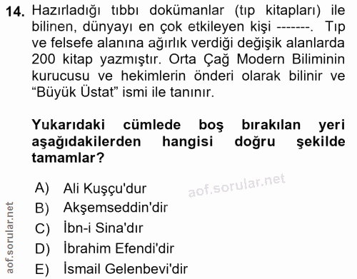 14. soru: Hazırladığı tıbbı dokümanlar (tıp kitapları) ile bilinen, dünyayı en çok etkileyen kişi -. Tıp ve felsefe alanına ağı…