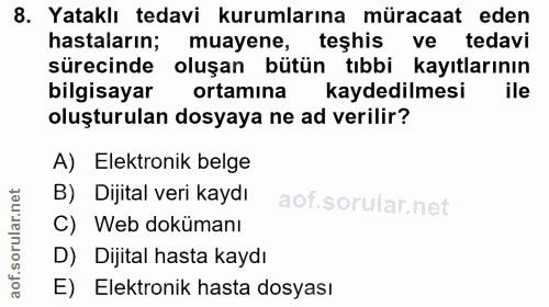 8. soru: Yataklı tedavi kurumlarına müracaat eden hastaların; muayene, teşhis ve tedavi sürecinde oluşan bütün tıbbi kayıtları…