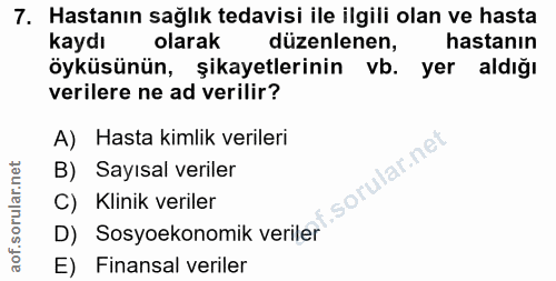 7. soru: Hastanın sağlık tedavisi ile ilgili olan ve hasta kaydı olarak düzenlenen, hastanın öyküsünün, şikayetlerinin vb. yer…