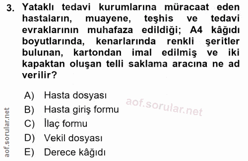 3. soru: Yataklı tedavi kurumlarına müracaat eden hastaların, muayene, teşhis ve tedavi evraklarının muhafaza edildiği; A4 kâğ…