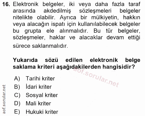 16. soru: Elektronik belgeler, iki veya daha fazla taraf arasında akdedilmiş sözleşmeleri belgeler nitelikte olabilir. Ayrıca b…