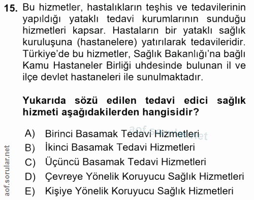 15. soru: Bu hizmetler, hastalıkların teşhis ve tedavilerinin yapıldığı yataklı tedavi kurumlarının sunduğu hizmetleri kapsar.…