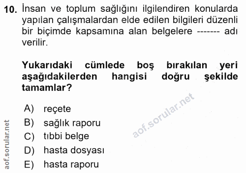 10. soru: İnsan ve toplum sağlığını ilgilendiren konularda yapılan çalışmalardan elde edilen bilgileri düzenli bir biçimde kaps…