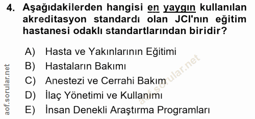 4. soru: Aşağıdakilerden hangisi en yaygın kullanılan akreditasyon standardı olan CI'nın egitim hastanesi odaklı standartların…
