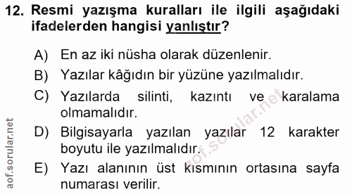 12. soru: Resmi yazışma kuralları ile ilgili aşağıdaki ifadelerden hangisi yanlıştır? A) En az iki nüsha olarak düzenlenir. B)…