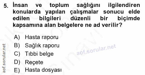 5. soru: Insan ve toplum sağliğinı ilgilendiren konularda yapılan çalışmalar sonucu elde edilen bilgileri düzenli bir biçimde…