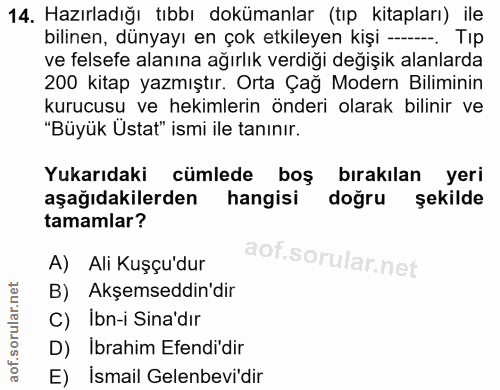 14. soru: Hazırladığı tıbbı dokümanlar (tıp kitapları) ile bilinen, dünyayı en çok etkileyen kişi --. Tıp ve felsefe alanına ağ…