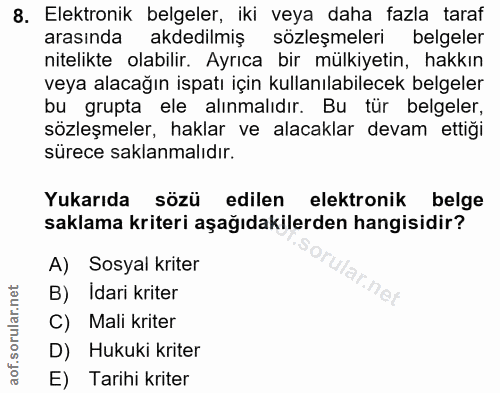 8. soru: Elektronik belgeler, iki veya daha fazla taraf arasında akdedilmiş sözleşmeleri belgeler nitelikte olabilir. Ayrıca b…