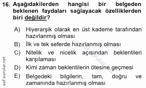 16. soru: Aşağıdakilerden hangisi bir belgeden beklenen faydaları sağlayacak özelliklerden biri değildir? A) Hiyerarşik olarak…