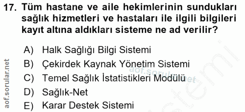 17. soru: Tüm hastane ve aile hekimlerinin sundukları sağlık hizmetleri ve hastaları ile ilgili bilgileri kayıt altına aldıklar…