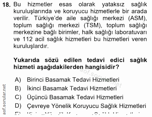 18. soru: Bu hizmetler esas olarak yataksız sağlık kuruluşlarında ve koruyucu hizmetlerle bir arada verilir. Türkiye de aile sa…