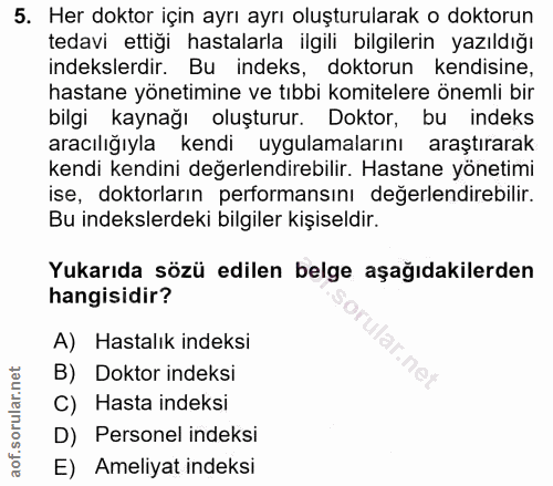 5. soru: Her doktor için ayrı ayrı oluşturularak o doktorun tedavi ettigi hastalarla ilgili bilgilerin yazıldığı indekslerdir.…