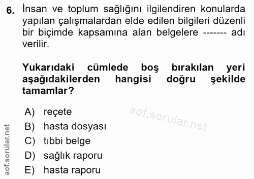 6. soru: Insan ve toplum sağlığını ilgilendiren konularda yapılan çalışmalardan elde edilen bilgileri düzenli bir biçimde kaps…