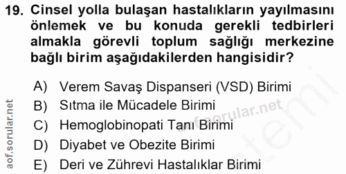 19. soru: Cinsel yolla bulaşan hastalıkların yayılmasını önlemek ve bu konuda gerekli tedbirleri almakla görevli toplum sağlığı…