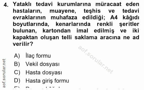 4. soru: Yataklı tedavi kurumlarına müracaat eden hastaların, muayene, teşhis ve tedavi evraklarının muhafaza edildiği; A4 kâğ…