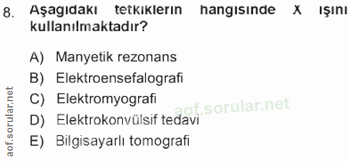 8. soru: Aşagıdakı tetkiklerın hangısınde X ışını kullanılmaktadır? A) Manyetik rezonans B) Elektroensefalografi D) Elektrokon…