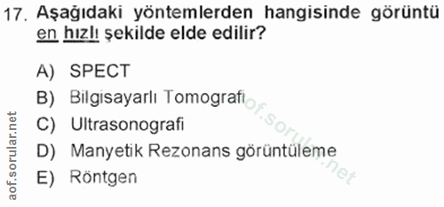 17. soru: Aşağıdaki yöntemlerden hangisinde görüntü en hızlı şekilde elde edilir? A) SPECT B) Bılgısayarlı Tomogratio, C) Ultra…