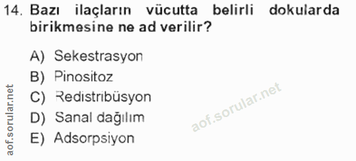 14. soru: Bazı ilaçların vücutta belirli dokularda birikmesine ne ad verilir? A) Sekestrasyon B) Pinositoz C) Redistribüsyon D)…