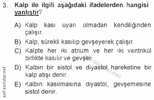 3. soru: Kalp ile ilgili aşağıdaki ifadelerden hangisi yanlıştır? A) Kalp kası uyarı olmadan kendiliğinden çalışır. B) Kalp, s…