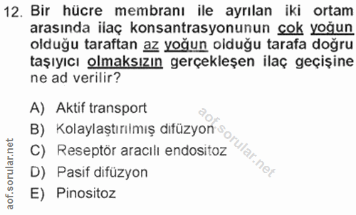 12. soru: Bir hücre membranı ile ayrılan iki ortam arasında ilaç konsantrasyonunun çok yoğun olduğu taraftan az yoğun olduğu ta…
