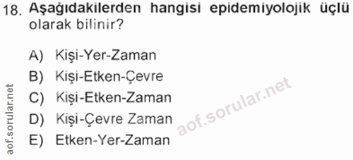 18. soru: Aşağıdakılerden hangisi epidemiyolojik üçlü olarak bilinir? A) Kişi-Yer-Zaman B) Kişi-Etken-Çevre C) Kişi-Etken-Zaman…