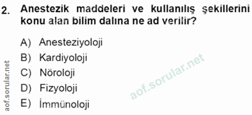 2. soru: Anestezik maddeleri ve kullanılış şekillerini konu alan bilim dalına ne ad verilir? A) Anesteziyoloji B) Kardiyoloji…