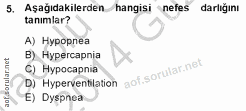 5. soru: Aşağıdakilerden hangisi nefes darlığını tanımlar? А) Нурорпеа B) Hypercapnia C) Hypocapnia D) Hyperventilation E) Dys…