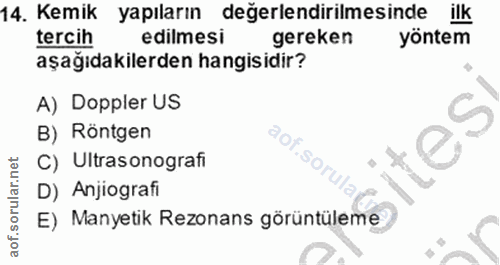 14. soru: Kemik yapıların değerlendirilmesinde ilk tercih edilmesi gereken yöntem aşağıdakilerden hangisidir? A) Doppler US B)…