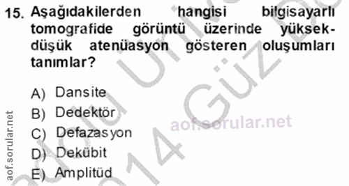 15. soru: Aşağıdakilerden hangisi bilgisayarlı tomografide görüntü üzerinde yüksek- düşük atenüasyon gösteren /oluşumları tanim…