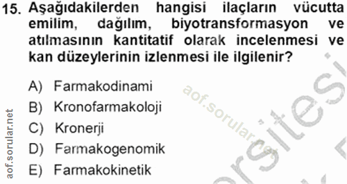 15. soru: Aşağıdakilerden hangisi ilaçların vücutta emilim, dağılım, biyotransformasyon ve atılmasının kantitatif olarak incele…