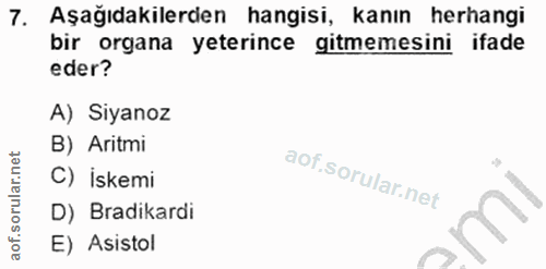 7. soru: Aşağıdakilerden hangisi, kanın herhangi bir organa yeterince gitmemesini ifade eder? A) Siyanoz B) Aritmi C) İskemi D…