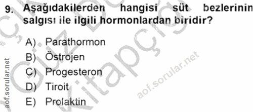 9. soru: Aşağıdakilerden hangisi süt bezlerinin salgısı ile ilgili hormonlardan biridir? A) . Parathormon B) Östrojen C) Proge…