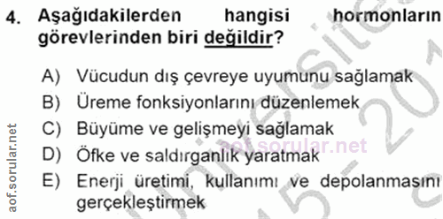 4. soru: Aşağıdakilerden hangisı hormonların görevlerinden biri değildir? A) Vücudun dış çevreye uyumunu sağlamak B) Üreme fon…