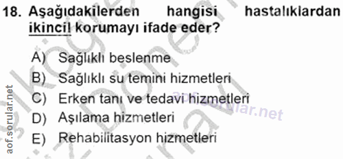 18. soru: Aşağıdakilerden hangisi hastalıklardan ikincil korumayı ifade eder? A) Sağlıklı beslenme B) Sağlıklı su temini hizmet…