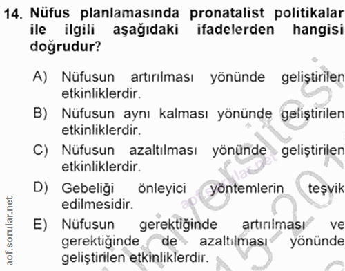 14. soru: Nüfus planlamasında pronatalist politikalar ile ilgili aşağıdaki ifadelerden hangisi doğrudur? A) Nüfusun artırılması…