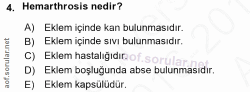 4. soru: Hemarthrosis nedir? A) Eklem içinde kan bulunmasıdır. B) Eklem içinde sıvı bulunmasıdır. C) Eklem hastalığıdır. of.so…