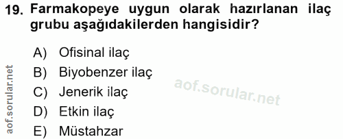 19. soru: Farmakopeye uygun olarak hazırlanan ilaç grubu aşağıdakilerden hangisidir? A) Ofisinal ilaç B) Biyobenzer ilaç C) Jen…