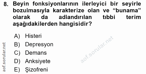 8. soru: Beyin fonksiyonlarının ilerleyici bir seyirle bozulmasıyla karakterize olan ve "bunama" olarak da adlandırılan tıbbi…