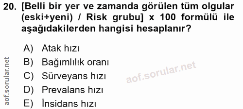 20. soru: [Belli bir yer ve zamanda görülen tüm olgular (eski+yeni) / Risk grubu] x 100 formülü ile aşağıdakilerden hangisi hes…