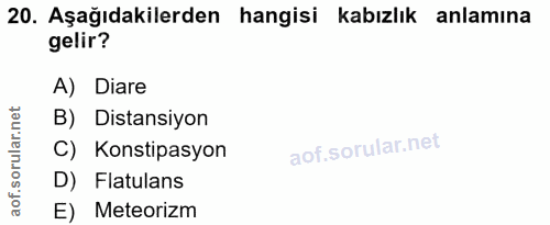 20. soru: Aşağıdakilerden hangisi kabızlık anlamına gelir? A) Diare B) Distansiyon C) Konstipasyon D) Flatulans E) Meteorizm