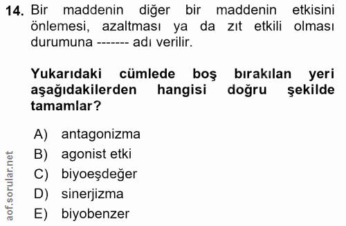 14. soru: Bir maddenin diğer bir maddenin etkisini önlemesi, azaltması ya da zıt etkili olması durumuna ------ adı verilir. Yuk…