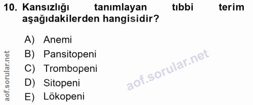 10. soru: Kansızlığı tanimlayan tıbbi terim aşağıdakilerden hangisidir? A) Anemi orular.net B) Pansitopeni C) Trombopeni D) Sit…