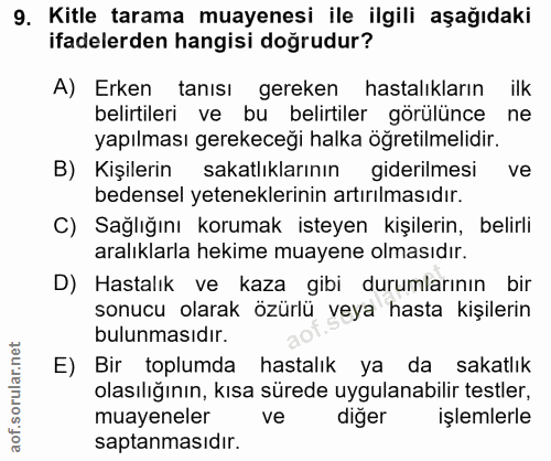 9. soru: Kitle tarama muayenesi ile ilgili aşağıdaki ifadelerden hangisi doğrudur? A) Erken tanisı gereken hastalıkların ilk b…