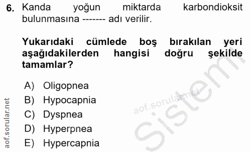 6. soru: Kanda yoğun miktarda karbondioksit bulunmasına -- adı verilir. Yukarıdaki cümlede boş bırakılan yeri aşağıdakilerden…