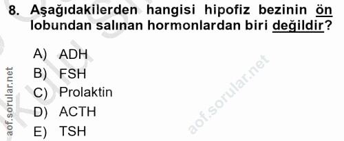 8. soru: Aşağıdakilerden hangisi hipofiz bezinin ön lobundan salınan hormonlardan biri değildir? A) ADH B) FSH C) Prolaktin D)…